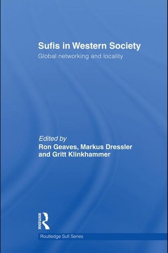 Sufis in Western Society Global Networking and Locality
