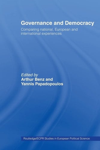 Governance and Democracy Comparing National, European and International Experiences