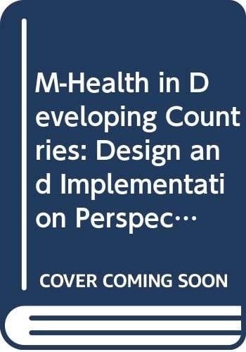M-Health in Developing Countries Design and Implementation Perspectives on Using Mobiles in Healthcare