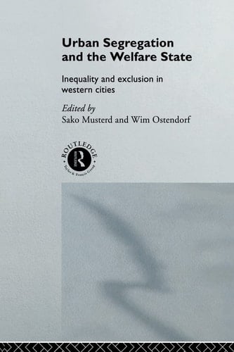 Urban Segregation and the Welfare State Inequality and Exclusion in Western Cities