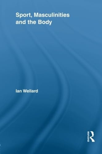 Sport, Masculinities and the Body