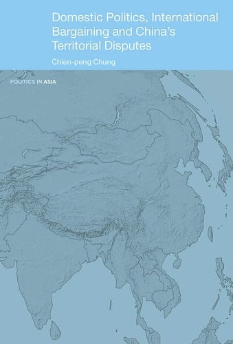 Domestic Politics, International Bargaining and China's Territorial Disputes
