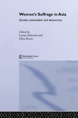 Women's Suffrage in Asia Gender, Nationalism and Democracy