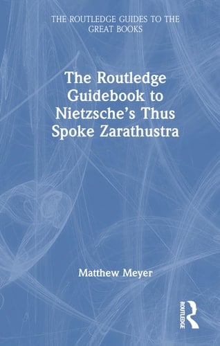 The Routledge Guidebook to Nietzsche's Thus Spoke Zarathustra