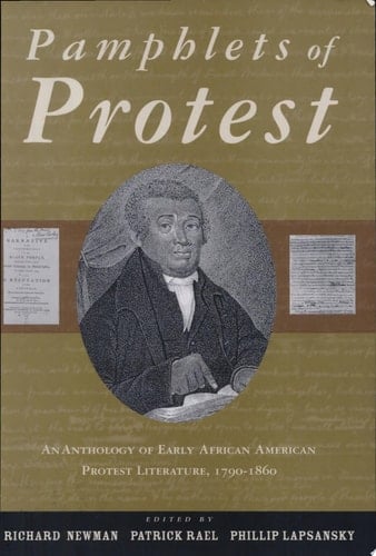 Pamphlets of Protest An Anthology of Early African-American Protest Literature, 1790-1860