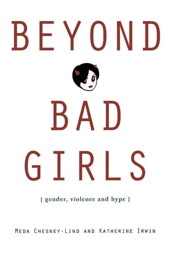 Beyond Bad Girls Gender, Violence and Hype