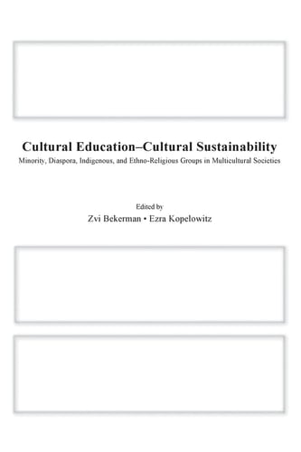 Cultural Education-- Cultural Sustainability Minority, Diaspora, Indigenous, and Ethno-religious Groups in Multicultural Societies