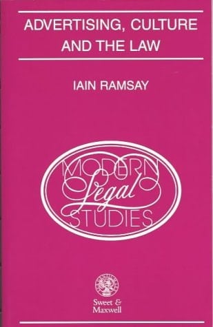 Advertising, Culture and the Law: Beyond Lies, Ignorance and Manipulation (Modern Legal Studies)