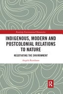 Indigenous, Modern and Postcolonial Relations to Nature Negotiating the Environment