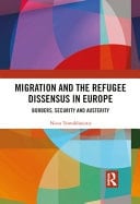 Migration and the Refugee Dissensus in Europe Borders, Security and Austerity