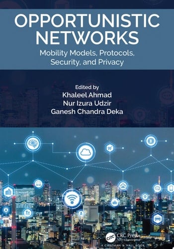 Opportunistic Networks Mobility Models, Protocols, Security, and Privacy