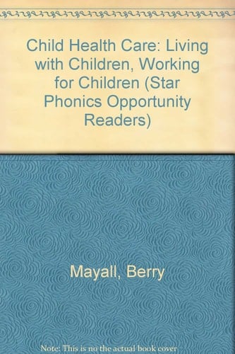 Child Health Care Living with Children, Working for Children