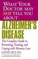 Alzheimer's Disease - The Complete Guide to Preventing, Treating, and Coping with Memory Loss