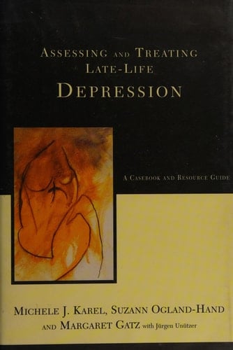 Assessing And Treating Late-life Depression: A Casebook And Resource Guide