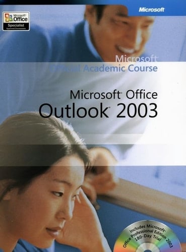 Microsoft Official Academic Course - Microsoft Office Outlook 2003
