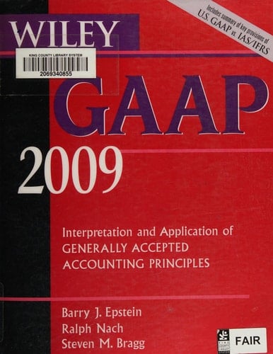 Wiley GAAP Interpretation and Application of Generally Accepted Accounting Principles 2009
