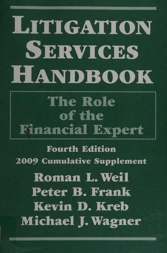 Litigation Services Handbook, 2009 Cumulative Supplement The Role of the Financial Expert