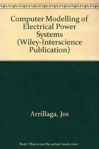 Computer Modelling of Electrical Power Systems