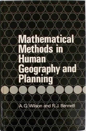 Mathematical Methods in Human Geography and Planning (Wiley Medical Publication)