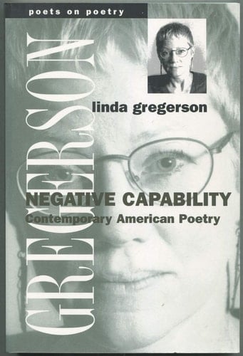 Negative Capability: Contemporary American Poetry (Poets On Poetry)