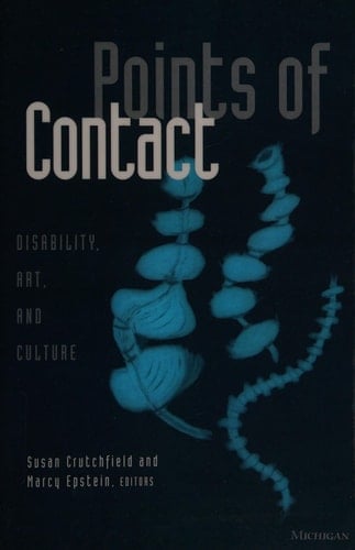 Points of Contact: Disability, Art and Culture (Corporealities, Discourses of Disability)