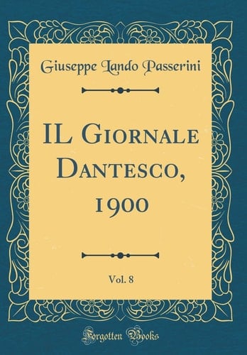 Il Giornale Dantesco, 1900, Vol. 8 (Classic Reprint)