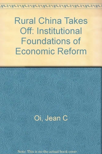 Rural China Takes Off Institutional Foundations of Economic Reform