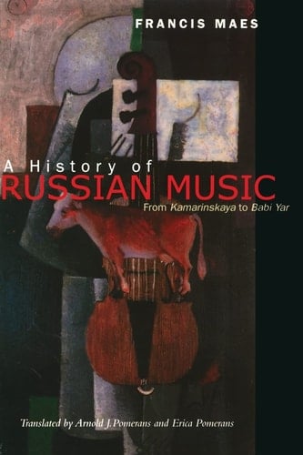A History of Russian Music From Kamarinskaya to Babi Yar