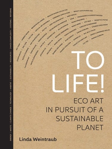 To Life!: Eco Art in Pursuit of a Sustainable Planet
