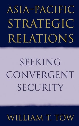 Asia-Pacific Strategic Relations Seeking Convergent Security