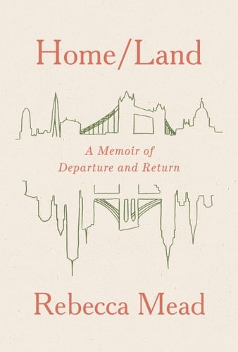 Home/Land A Memoir of Departure and Return