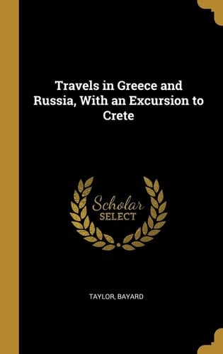 Travels in Greece and Russia, With an Excursion to Crete