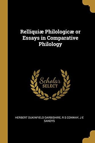 Relliquiæ Philologicæ Or Essays in Comparative Philology