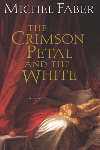 The Crimson Petal and the White A Novel