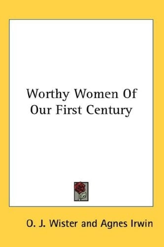 Worthy Women of Our First Century