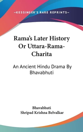 Rama's Later History Or Uttara-Rama-Charita: An Ancient Hindu Drama By Bhavabhuti