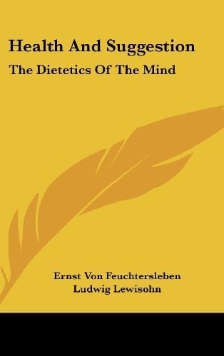 Health And Suggestion: The Dietetics Of The Mind