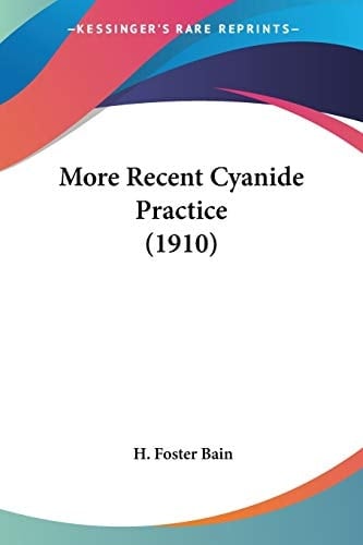 More Recent Cyanide Practice (1910)