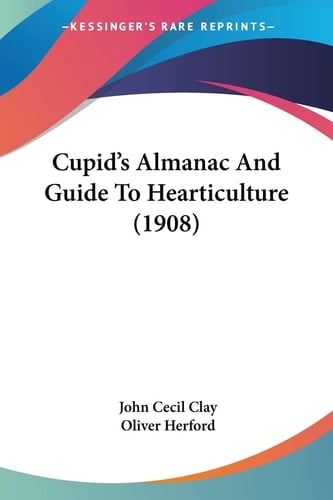 Cupid's Almanac And Guide To Hearticulture (1908)