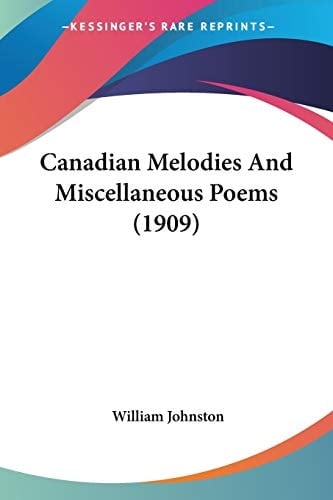 Canadian Melodies And Miscellaneous Poems (1909)