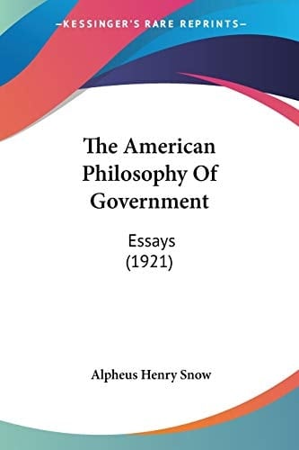 The American Philosophy Of Government: Essays (1921)