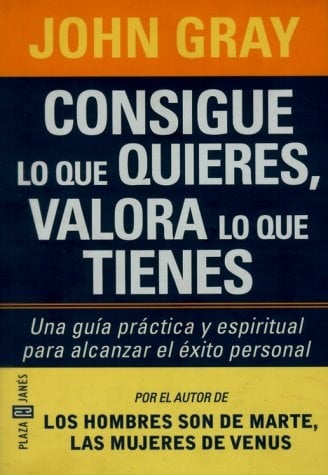 Consigue lo Que Quieres, Valora lo Que Tienes