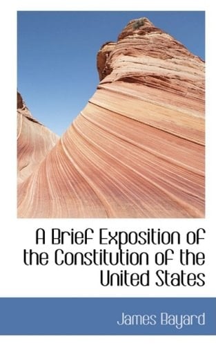 A Brief Exposition of the Constitution of the United States