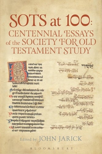 SOTS at 100: Centennial Essays of the Society for Old Testament Study (The Library of Hebrew Bible/Old Testament Studies)