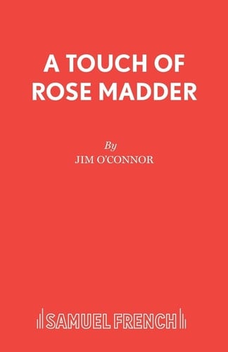 A Touch of Rose Madder A Play