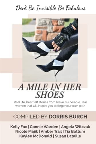 Don't Be Invisible Be Fabulous A Mile in Her Shoes