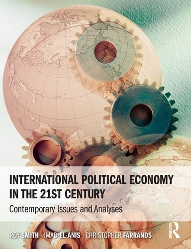 International Political Economy in the 21st Century Contemporary Issues and Analyses