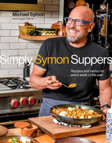 Simply Symon Suppers Recipes and Menus for Every Week of the Year: A Cookbook