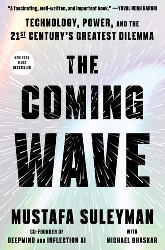 The Coming Wave Technology, Power, and the Twenty-first Century's Greatest Dilemma