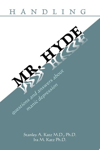 Handling Mr. Hyde Questions and Answers About Manic Depression